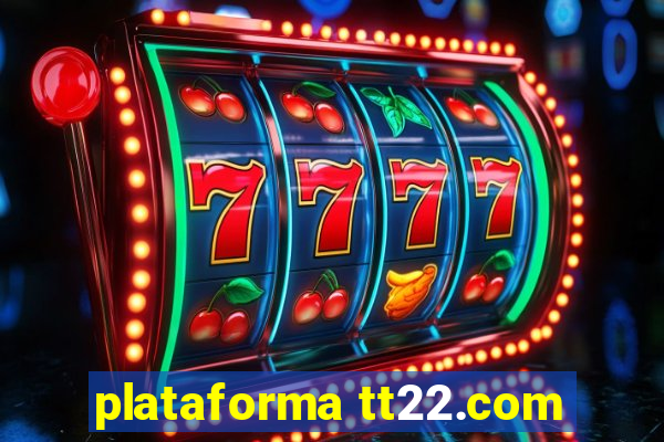 plataforma tt22.com